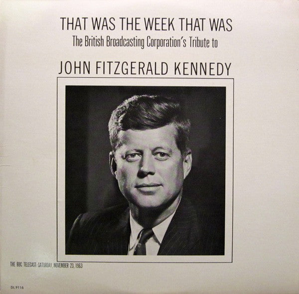 BBC Telecast* : That Was The Week That Was: The British Broadcasting Corporation's Tribute To John Fitzgerald Kennedy (LP, Album)