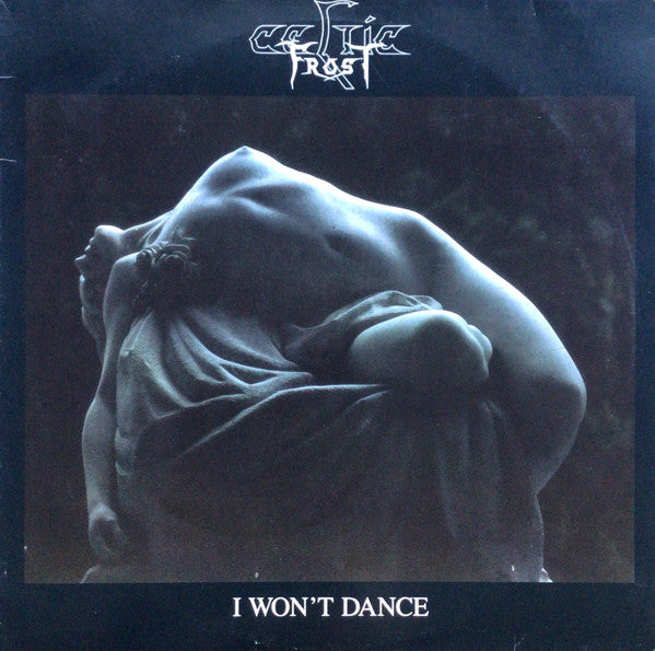 Celtic Frost : I Won't Dance (12