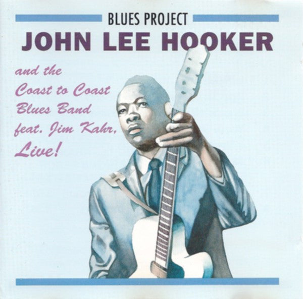John Lee Hooker And The Coast To Coast Blues Band Feat. Jim Kahr : Live! (CD, Album, RE)