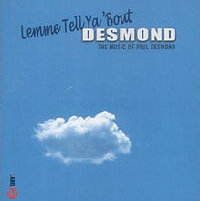 Laden Sie das Bild in den Galerie-Viewer, Paul Desmond : Lemme Tell Ya &#39;Bout Desmond: The Music Of Paul Desmond (CD, Comp)

