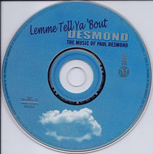 Charger l&#39;image dans la galerie, Paul Desmond : Lemme Tell Ya &#39;Bout Desmond: The Music Of Paul Desmond (CD, Comp)
