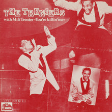 Load image into Gallery viewer, The Treniers With Milt Trenier : You&#39;re Killin&#39; Me (LP, Comp, Mono)
