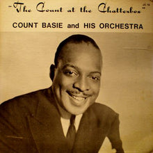 Charger l&#39;image dans la galerie, Count Basie And His Orchestra* : The Count At The Chatterbox (LP)
