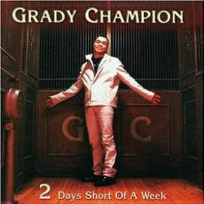 Grady Champion : 2 Days Short Of A Week (CD, Album)
