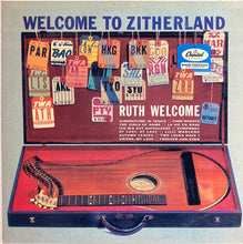 Laden Sie das Bild in den Galerie-Viewer, Ruth Welcome : Welcome To Zitherland (LP, Album, Mono)
