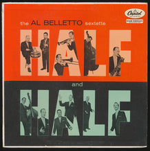Laden Sie das Bild in den Galerie-Viewer, The Al Belletto Sextette* : Half And Half (LP, Album, Mono)
