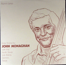 Load image into Gallery viewer, John Monaghan (2) With The North Texas Lab Band, Denton, Texas* : Early Tracks By John Monaghan (LP, Album)
