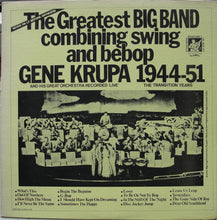 Charger l&#39;image dans la galerie, Gene Krupa And His Orchestra : The Greatest Big Band Combining Swing And Bebop - Gene Krupa 1944-51 And His Great Orchestra Recorded &#39;Live&#39; - The Transition Years (LP, Comp, Mono)
