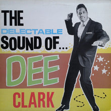Laden Sie das Bild in den Galerie-Viewer, Dee Clark : The Delectable Sound Of Dee Clark (LP, Comp)

