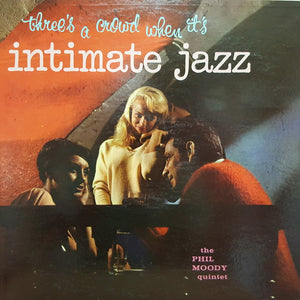 The Phil Moody Quintet : Intimate Jazz (LP, Album, Mono)