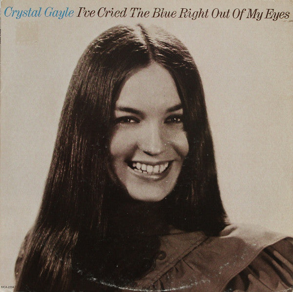 Crystal Gayle : I've Cried The Blue Right Out Of My Eyes (LP, Album)
