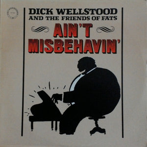 Dick Wellstood And The Friends Of Fats : Ain't Misbehavin' (LP)