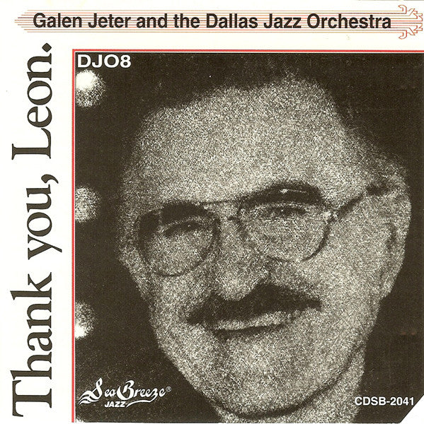 Galen Jeter And The Dallas Jazz Orchestra* : Thank You, Leon (CD, Album)