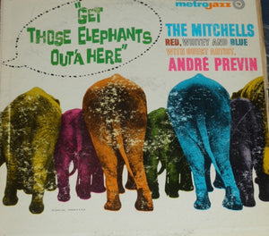The Mitchells Red, Whitey, And Blue* With Guest Artist, Andre Previn* : Get Those Elephants Out'a Here (LP, Album, Mono)