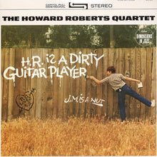 Laden Sie das Bild in den Galerie-Viewer, The Howard Roberts Quartet : H.R. Is A Dirty Guitar Player (LP, Album, RE, RM, 180)
