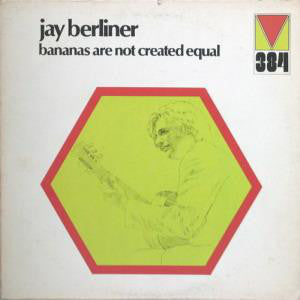Jay Berliner : Bananas Are Not Created Equal (LP, Album)