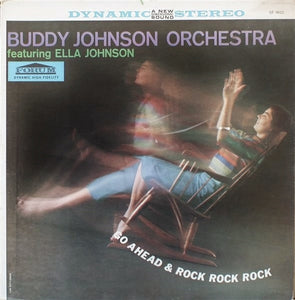 Buddy Johnson And His Orchestra : Go Ahead & Rock Rock Rock (LP, Album, RE)