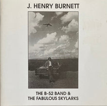 Laden Sie das Bild in den Galerie-Viewer, J. Henry Burnett* : The B-52 Band &amp; The Fabulous Skylarks (CD, Album, RE)
