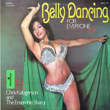 Laden Sie das Bild in den Galerie-Viewer, Chris Kalogerson and The Ensemble Sharqi* : Belly Dancing For Everyone (LP, Album)

