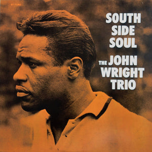The John Wright Trio : South Side Soul (LP, Album, Mono, Ltd, RE, RM)