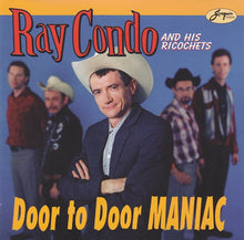 Laden Sie das Bild in den Galerie-Viewer, Ray Condo And His Ricochets : Door To Door Maniac (CD, Album)
