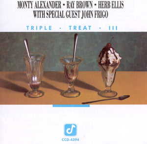 Monty Alexander, Ray Brown, Herb Ellis With Special Guest John Frigo : Triple · Treat · III (CD, Album)