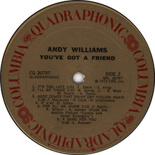 Laden Sie das Bild in den Galerie-Viewer, Andy Williams : You&#39;ve Got A Friend (LP, Album, Quad)
