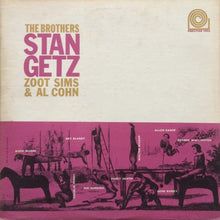 Laden Sie das Bild in den Galerie-Viewer, Stan Getz, Zoot Sims &amp; Al Cohn : The Brothers (LP, Comp, Mono, RE)
