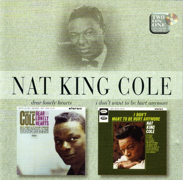 Nat King Cole : Dear Lonely Hearts / I Don't Want To Be Hurt Anymore (CD, Comp, RM)