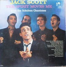 Laden Sie das Bild in den Galerie-Viewer, Jack Scott With The Fabulous Chantones* : The Spirit Moves Me (LP, Album)
