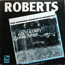 Load image into Gallery viewer, The Howard Roberts Quartet : H.R. Is A Dirty Guitar Player (LP, RE)
