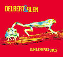 Laden Sie das Bild in den Galerie-Viewer, Delbert &amp; Glen : Blind, Crippled And Crazy (LP + LP, S/Sided, Etch)
