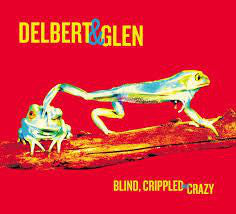 Delbert & Glen : Blind, Crippled And Crazy (LP + LP, S/Sided, Etch)