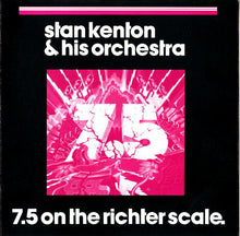 Laden Sie das Bild in den Galerie-Viewer, Stan Kenton &amp; His Orchestra* : 7.5 On The Richter Scale. (CD, Album, RE)
