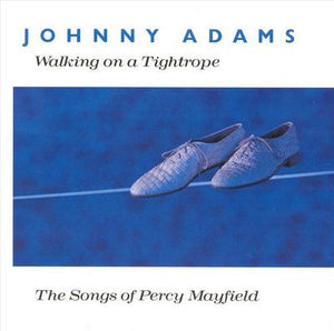 Johnny Adams : Walking On A Tightrope: The Songs Of Percy Mayfield (CD, Album)