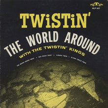 Laden Sie das Bild in den Galerie-Viewer, The Twistin&#39; Kings* : Twistin&#39; The World Around (LP, Album, Mono)
