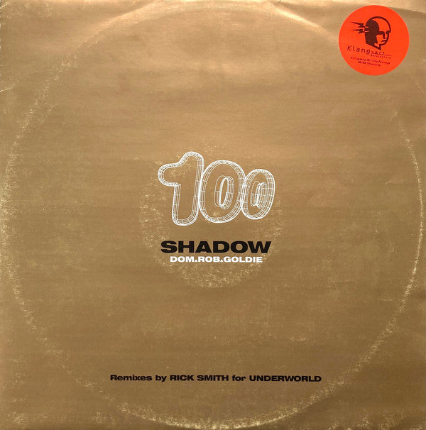 Dom* & Rob* & Goldie : Shadow 100 (Remixes By Rick Smith For Underworld) (12