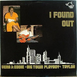Vera* & Eddie 'Big Town Playboy' Taylor* : I Found Out (LP, Album)