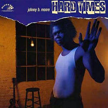 Load image into Gallery viewer, Johnny B. Moore : Hard Times (LP)
