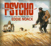 Laden Sie das Bild in den Galerie-Viewer, Eddie Noack : Psycho: The K-Ark And Allstar Recordings, 1962-1969 (CD, Comp)
