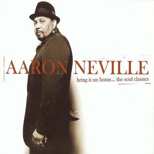 Aaron Neville : Bring It On Home...The Soul Classics (CD)