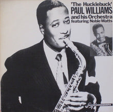 Charger l&#39;image dans la galerie, Paul Williams And His Orchestra* Featuring  Noble Watts : The Hucklebuck (LP, Comp, Mono)
