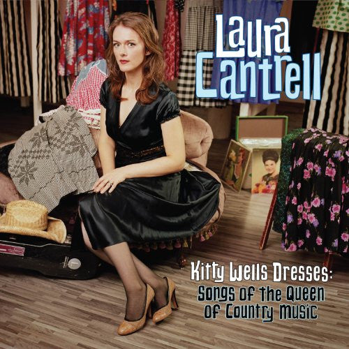 Laura Cantrell : Kitty Wells Dresses: Songs Of The Queen Of Country Music (CD, Album)
