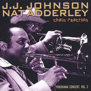 J.J. Johnson, Nat Adderley : Chain Reaction (Yokohama Concert, Vol. 2) (CD, Album)