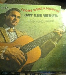 Jay Lee Webb : I Come Home A Drinkin' (LP)