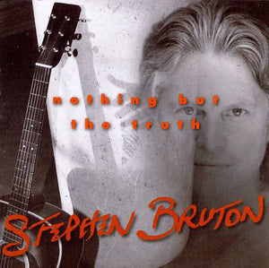 Stephen Bruton : Nothing But The Truth (CD)
