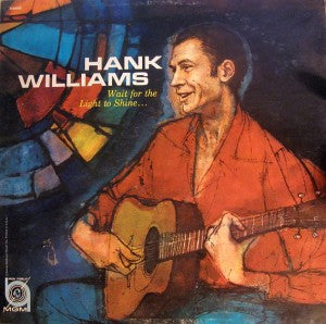 Hank Williams : Wait For The Light To Shine (LP, Album, Mono)