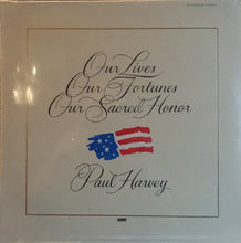 Laden Sie das Bild in den Galerie-Viewer, Paul Harvey (3) : Our Lives, Our Fortunes, Our Sacred Honor (LP, Album)
