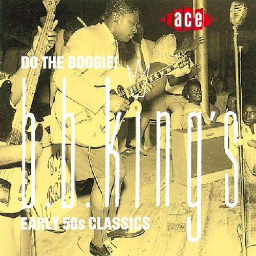 B.B. King : Do The Boogie! Early 50s Classics (CD, Comp)