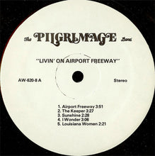 Laden Sie das Bild in den Galerie-Viewer, The Pilgrimage Band : Livin&#39; On Airport Freeway (LP)
